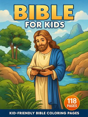 Bible for Kids &ndash; 118 Kid-Friendly Bible Story Pages